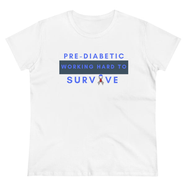 Pre-Diabetic - Working Hard to Survive (Women's)